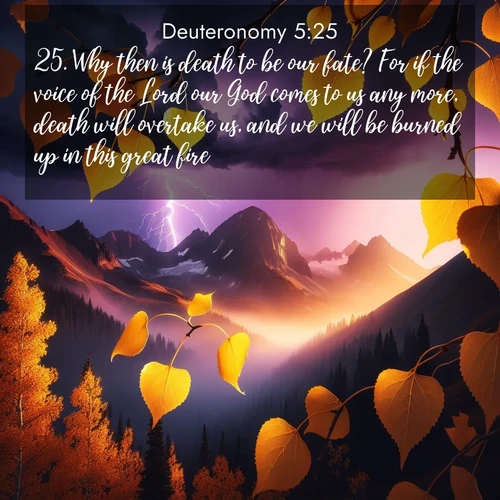 BBE Deuteronomy 5:25 overlaying nature image scene: Aspen leaves quake golden against purple storm clouds. Lightning flickers between mountain peaks.;25. Why then is death to be our fate? For if the voice of the Lord our God comes to us any more, death will overtake us, and we will be burned up in this great fire.