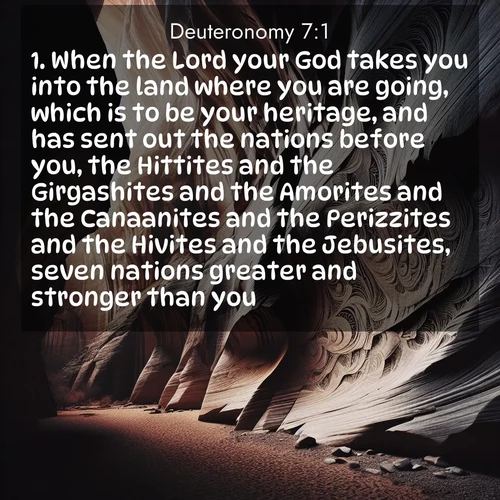 BBE Deuteronomy 7:1 overlaying nature image scene: Desert varnish stains canyon walls. Ancient stories weather in stone.;1. When the Lord your God takes you into the land where you are going, which is to be your heritage, and has sent out the nations before you, the Hittites and the Girgashites and the Amorites and the Canaanites and the Perizzites and the Hivites and the Jebusites, seven nations greater and stronger than you;