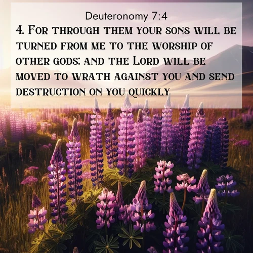 BBE Deuteronomy 7:4 overlaying nature image scene: Wild lupines paint purple meadows. Snow lingers on distant peaks.;4. For through them your sons will be turned from me to the worship of other gods: and the Lord will be moved to wrath against you and send destruction on you quickly.