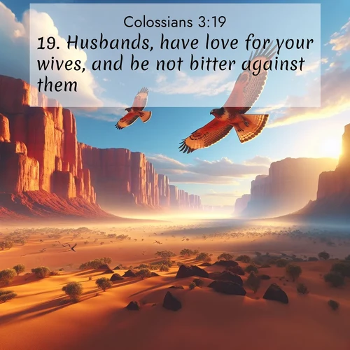 BBE Colossians 3:19 overlaying nature image scene: Desert hawks soar thermal currents. Red cliffs catch golden light.;19. Husbands, have love for your wives, and be not bitter against them.

