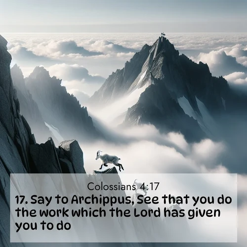BBE Colossians 4:17 overlaying nature image scene: Mountain goats navigate impossible peaks. Clouds swirl beneath their sure feet.;17. Say to Archippus, See that you do the work which the Lord has given you to do.