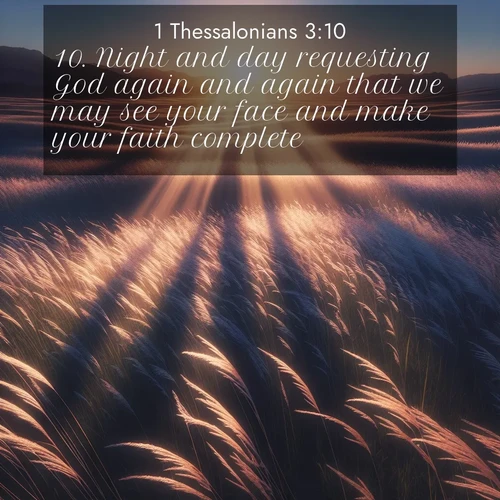 BBE 1 Thessalonians 3:10 overlaying nature image scene: Summer breeze ripples through fields of prairie grass.;10. Night and day requesting God again and again that we may see your face and make your faith complete.
