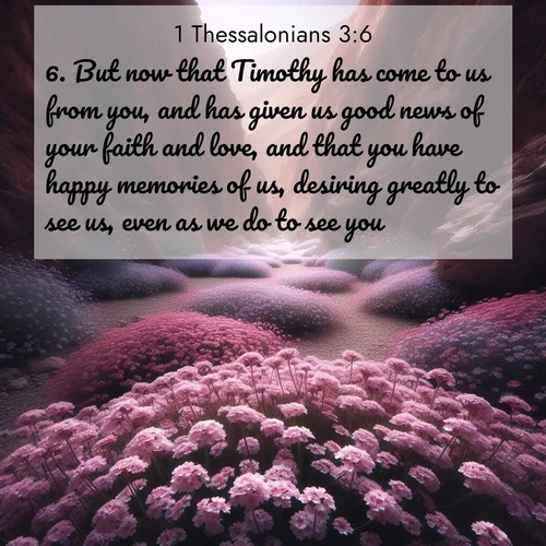 BBE 1 Thessalonians 3:6 overlaying nature image scene: Desert verbena carpets hidden canyons. Flash flood waters carved these gardens.;6. But now that Timothy has come to us from you, and has given us good news of your faith and love, and that you have happy memories of us, desiring greatly to see us, even as we do to see you;