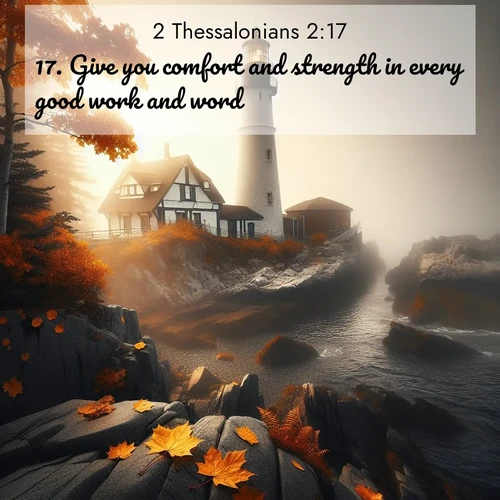 BBE 2 Thessalonians 2:17 overlaying nature image scene: Autumn fog shrouds a lighthouse on rocky shores.;17. Give you comfort and strength in every good work and word.