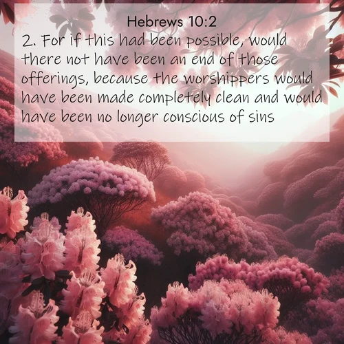 BBE Hebrews 10:2 overlaying nature image scene: Mountain laurel blooms paint hillsides pink. Spring breezes carry their honey scent.;2. For if this had been possible, would there not have been an end of those offerings, because the worshippers would have been made completely clean and would have been no longer conscious of sins?
