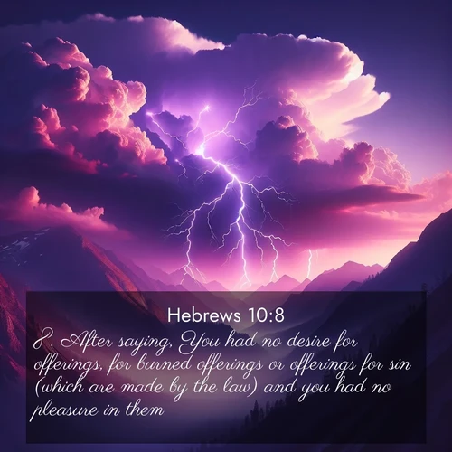 BBE Hebrews 10:8 overlaying nature image scene: Jagged lightning splits purple storm clouds. Thunder echoes through mountain canyons.;8. After saying, You had no desire for offerings, for burned offerings or offerings for sin (which are made by the law) and you had no pleasure in them,