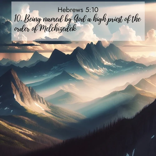BBE Hebrews 5:10 overlaying nature image scene: Summer storms build over mountain peaks at midday.;10. Being named by God a high priest of the order of Melchizedek.