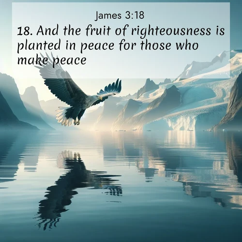 BBE James 3:18 overlaying nature image scene: A sea eagle soars above fjord waters. Glaciers loom blue in Arctic light.;18. And the fruit of righteousness is planted in peace for those who make peace.