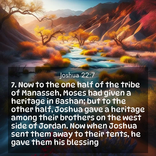 BBE Joshua 22:7 overlaying nature image scene: Spring floods transform desert arroyos into rushing streams.;7. Now to the one half of the tribe of Manasseh, Moses had given a heritage in Bashan; but to the other half, Joshua gave a heritage among their brothers on the west side of Jordan. Now when Joshua sent them away to their tents, he gave them his blessing,
