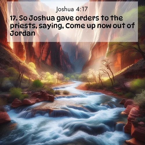 BBE Joshua 4:17 overlaying nature image scene: Spring floods transform a desert canyon into a rushing river.;17. So Joshua gave orders to the priests, saying, Come up now out of Jordan.