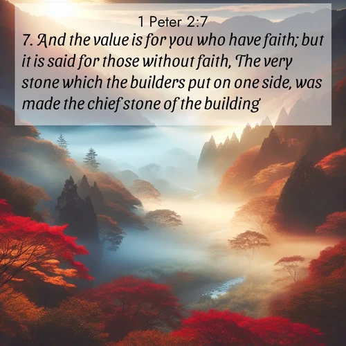 BBE 1 Peter 2:7 overlaying nature image scene: Autumn mist rises from a valley dotted with red and gold maples.;7. And the value is for you who have faith; but it is said for those without faith, The very stone which the builders put on one side, was made the chief stone of the building;