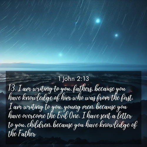 BasicEnglish 1 John  ; image nature: image with the bible verse :I am writing to you, fathers, because you have knowledge of him who was from the first. I am writing to you, young men, because you have overcome the Evil One. I have sent a letter to you, children, because you have knowledge of the Father. ; Discover Bible verses beautifully integrated with natural scenes of varied seasons, featuring summer skies, winter snow, autumn leaves, and spring blooms. Each image captures the splendor and peace of God&#039;s creation. Share verses like KJV 1 John 2:13. Current verse is overlayed with the thematic nature scene : Volcanic steam rises through a field of black lava. Stars wheel overhead in the thin air. ; 2:13