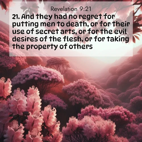 BBE Book of Revelation 9:21 overlaying nature image scene: Mountain laurel blooms paint hillsides pink. Spring breezes carry their honey scent.;21. And they had no regret for putting men to death, or for their use of secret arts, or for the evil desires of the flesh, or for taking the property of others.
