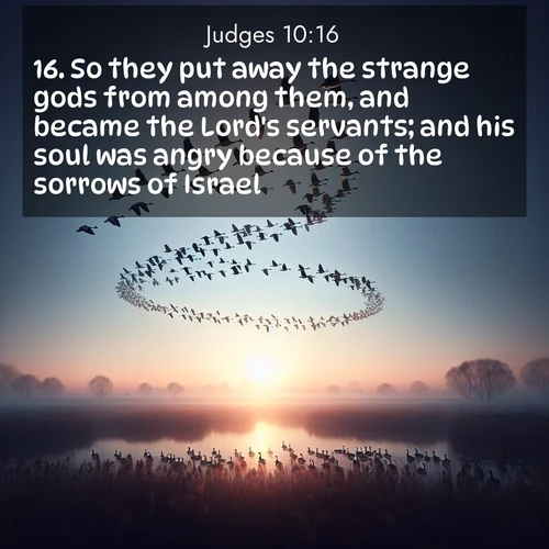 BBE Judges 10:16 overlaying nature image scene: Wild geese arrow through dawn sky. Their calls wake sleeping marshes.;16. So they put away the strange gods from among them, and became the Lord's servants; and his soul was angry because of the sorrows of Israel.
