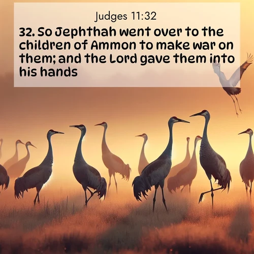 BBE Judges 11:32 overlaying nature image scene: Sandhill cranes dance in morning mist. Their calls echo across the marsh.;32. So Jephthah went over to the children of Ammon to make war on them; and the Lord gave them into his hands.