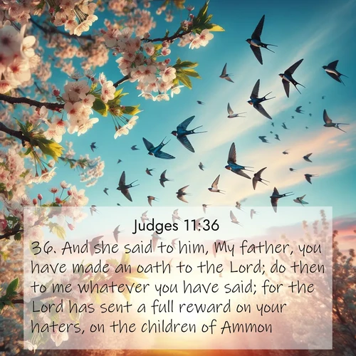 BBE Judges 11:36 overlaying nature image scene: Spring migration fills the sky with countless swallows.;36. And she said to him, My father, you have made an oath to the Lord; do then to me whatever you have said; for the Lord has sent a full reward on your haters, on the children of Ammon.