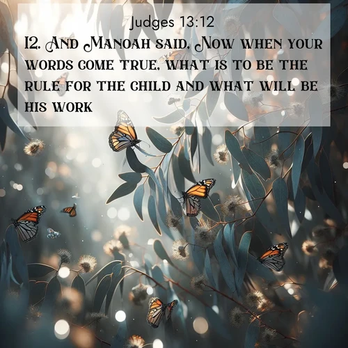BBE Judges 13:12 overlaying nature image scene: Monarch butterflies cluster on eucalyptus branches in winter sun.;12. And Manoah said, Now when your words come true, what is to be the rule for the child and what will be his work?