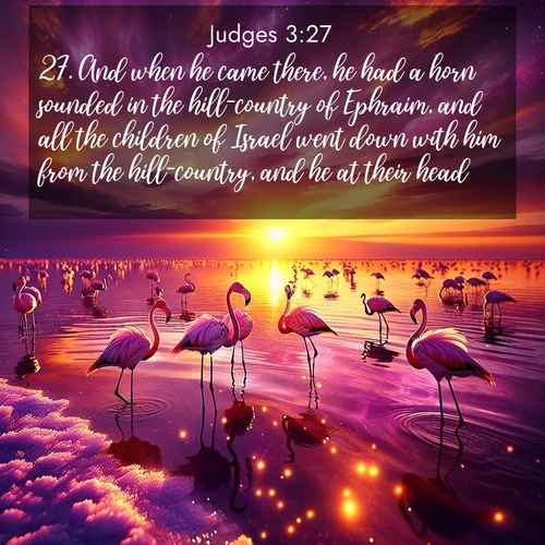 BBE Judges 3:27 overlaying nature image scene: Wild flamingos wade through salt lake shallows. Sunset turns the water to liquid gold.;27. And when he came there, he had a horn sounded in the hill-country of Ephraim, and all the children of Israel went down with him from the hill-country, and he at their head.