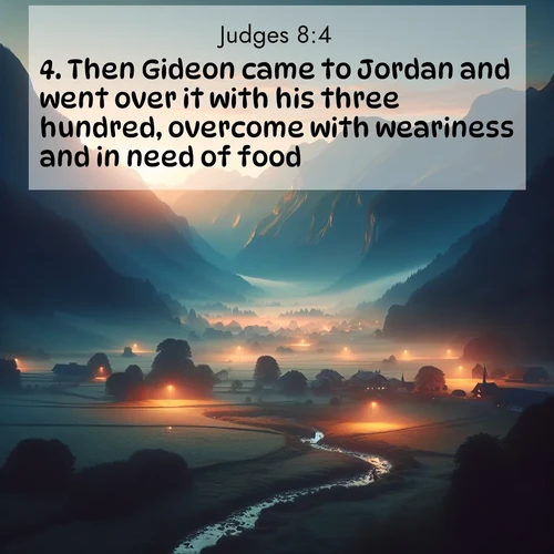 BBE Judges 8:4 overlaying nature image scene: Morning mist rises from valley streams. Birdsong heralds the dawn chorus.;4. Then Gideon came to Jordan and went over it with his three hundred, overcome with weariness and in need of food.