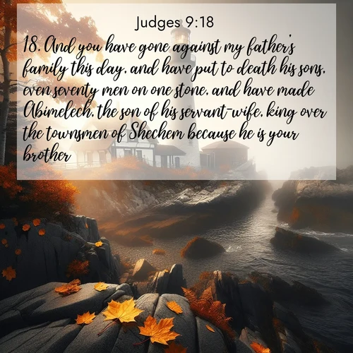 BBE Judges 9:18 overlaying nature image scene: Autumn fog shrouds a lighthouse on rocky shores.;18. And you have gone against my father's family this day, and have put to death his sons, even seventy men on one stone, and have made Abimelech, the son of his servant-wife, king over the townsmen of Shechem because he is your brother;)