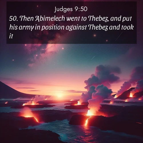 BBE Judges 9:50 overlaying nature image scene: Lava flows meet the ocean at twilight, sending plumes of steam skyward. Stars emerge one by one above the cosmic display.;50. Then Abimelech went to Thebez, and put his army in position against Thebez and took it.