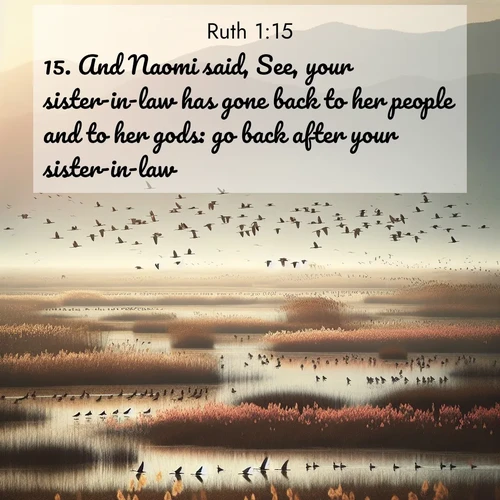 BBE Ruth 1:15 overlaying nature image scene: Spring migration fills marshlands with calling birds.;15. And Naomi said, See, your sister-in-law has gone back to her people and to her gods: go back after your sister-in-law.