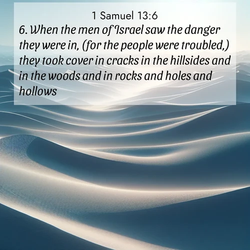 BBE 1 Samuel 13:6 overlaying nature image scene: Sand dunes ripple to the horizon like frozen waves. Wind erases all traces of life from their surfaces.;6. When the men of Israel saw the danger they were in, (for the people were troubled,) they took cover in cracks in the hillsides and in the woods and in rocks and holes and hollows.
