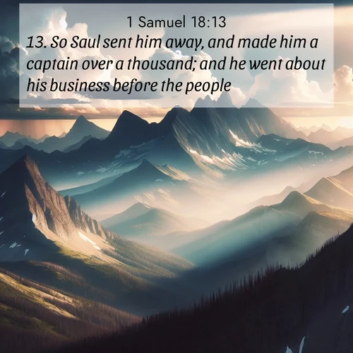 BBE 1 Samuel 18:13 overlaying nature image scene: Summer storms build over mountain peaks at midday.;13. So Saul sent him away, and made him a captain over a thousand; and he went about his business before the people.