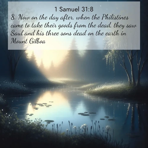 BasicEnglish 1 Samuel  ; image nature: image with the bible verse :Now on the day after, when the Philistines came to take their goods from the dead, they saw Saul and his three sons dead on the earth in Mount Gilboa. ; Discover our curated gallery of Bible verse images with breathtaking scenery, from tranquil deserts to lush green pastures. Perfect for phone wallpapers or sharing online. Download verses like KJV 1 Samuel 31:8. Current verse is overlayed with the thematic nature scene : Spring peepers call from a pond reflecting the first evening stars. ; 31:8