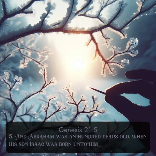 citation biblique : 5. And Abraham was an hundred years old, when his son Isaac was born unto him.
 sur fond image nature