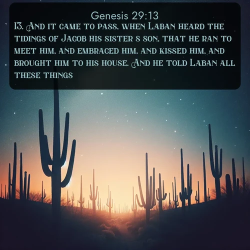 citation biblique : 13. And it came to pass, when Laban heard the tidings of Jacob his sister&#039;s son, that he ran to meet him, and embraced him, and kissed him, and brought him to his house. And he told Laban all these things.
 sur fond image nature