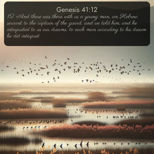 citation biblique : 12. And there was there with us a young man, an Hebrew, servant to the captain of the guard; and we told him, and he interpreted to us our dreams; to each man according to his dream he did interpret.
 sur fond image nature