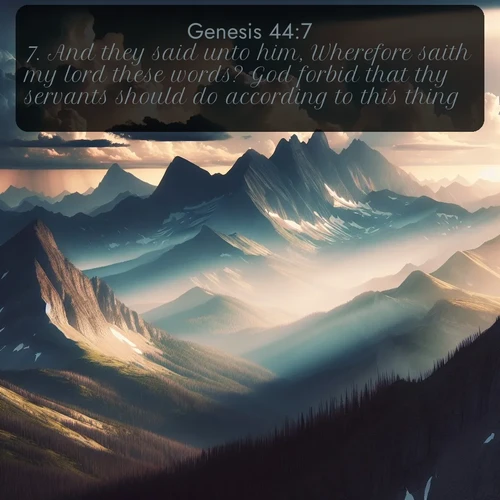 citation biblique : 7. And they said unto him, Wherefore saith my lord these words? God forbid that thy servants should do according to this thing:
 sur fond image nature