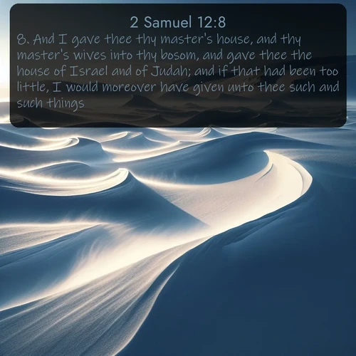 citation biblique : 8. And I gave thee thy master&#039;s house, and thy master&#039;s wives into thy bosom, and gave thee the house of Israel and of Judah; and if that had been too little, I would moreover have given unto thee such and such things.
 sur fond image nature