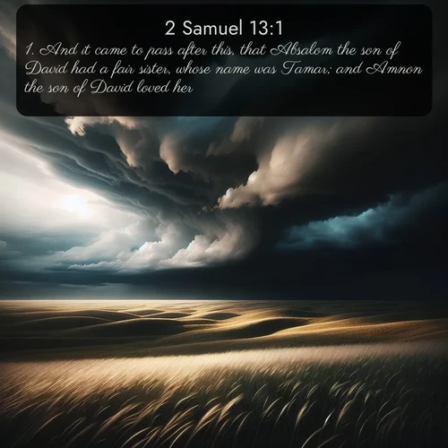 citation biblique : 1. And it came to pass after this, that Absalom the son of David had a fair sister, whose name was Tamar; and Amnon the son of David loved her.
 sur fond image nature