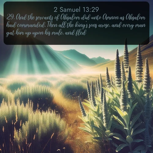 citation biblique : 29. And the servants of Absalom did unto Amnon as Absalom had commanded. Then all the king&#039;s sons arose, and every man gat him up upon his mule, and fled.
 sur fond image nature