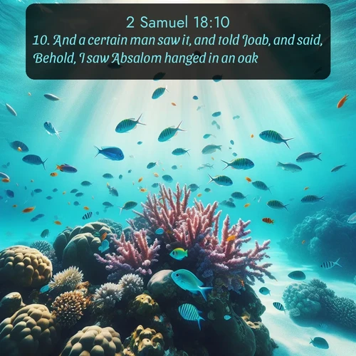 citation biblique : 10. And a certain man saw it, and told Joab, and said, Behold, I saw Absalom hanged in an oak.
 sur fond image nature
