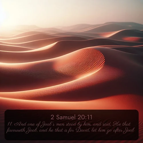 citation biblique : 11. And one of Joab&#039;s men stood by him, and said, He that favoureth Joab, and he that is for David, let him go after Joab.
 sur fond image nature