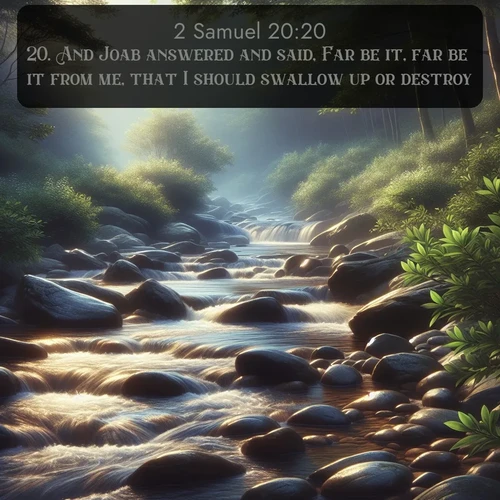citation biblique : 20. And Joab answered and said, Far be it, far be it from me, that I should swallow up or destroy.
 sur fond image nature