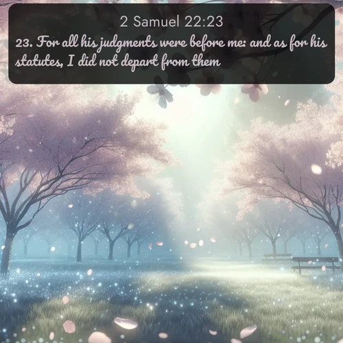 citation biblique : 23. For all his judgments were before me: and as for his statutes, I did not depart from them.
 sur fond image nature