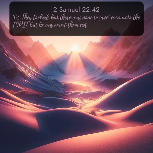 citation biblique : 42. They looked, but there was none to save; even unto the LORD, but he answered them not.
 sur fond image nature
