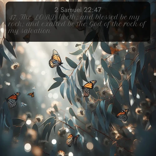 citation biblique : 47. The LORD liveth; and blessed be my rock; and exalted be the God of the rock of my salvation.
 sur fond image nature