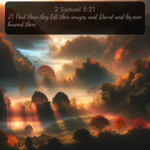 citation biblique : 21. And there they left their images, and David and his men burned them.
 sur fond image nature
