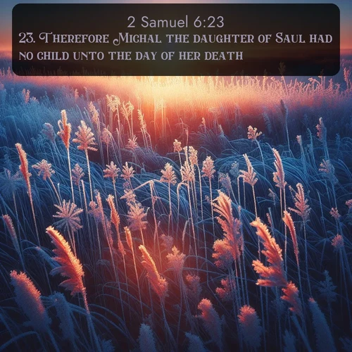 citation biblique : 23. Therefore Michal the daughter of Saul had no child unto the day of her death.
 sur fond image nature