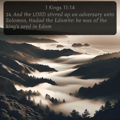 citation biblique : 14. And the LORD stirred up an adversary unto Solomon, Hadad the Edomite: he was of the king&#039;s seed in Edom.
 sur fond image nature