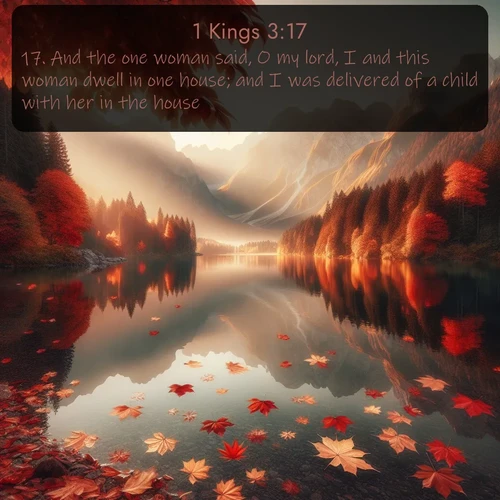 citation biblique : 17. And the one woman said, O my lord, I and this woman dwell in one house; and I was delivered of a child with her in the house.
 sur fond image nature