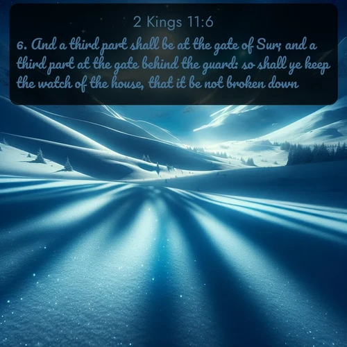 citation biblique : 6. And a third part shall be at the gate of Sur; and a third part at the gate behind the guard: so shall ye keep the watch of the house, that it be not broken down.
 sur fond image nature
