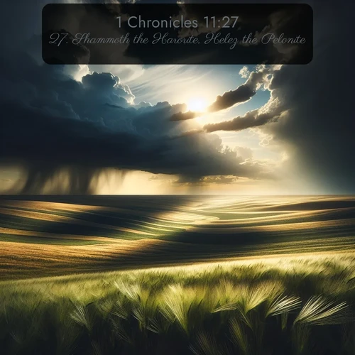 citation biblique : 27. Shammoth the Harorite, Helez the Pelonite,
 sur fond image nature