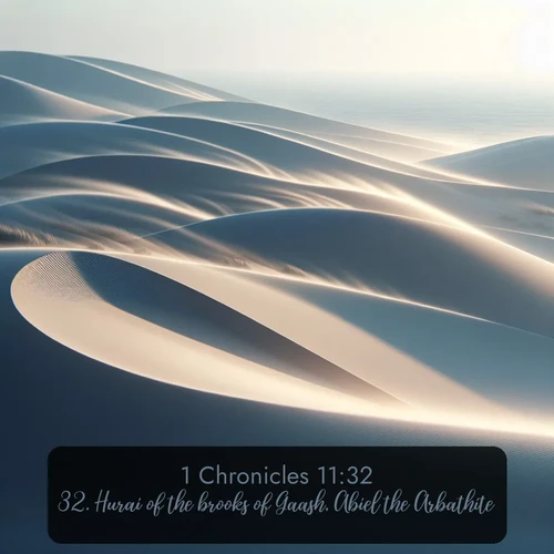 citation biblique : 32. Hurai of the brooks of Gaash, Abiel the Arbathite,
 sur fond image nature