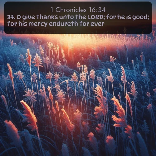 citation biblique : 34. O give thanks unto the LORD; for he is good; for his mercy endureth for ever.
 sur fond image nature